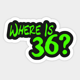 Where Is 36? Sticker